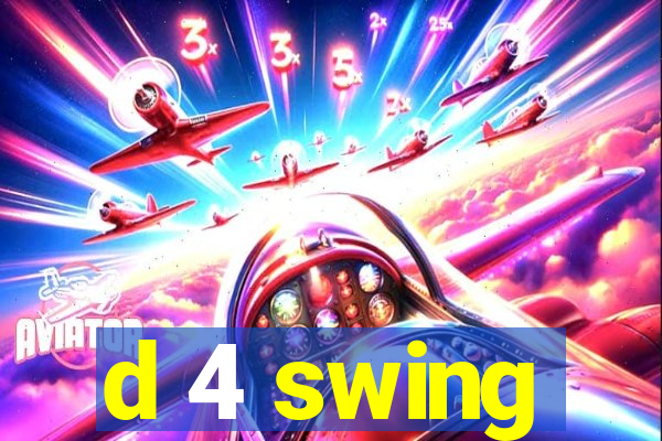 d 4 swing